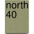 North 40