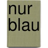 Nur Blau door Bernhard Aichner
