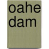 Oahe Dam by Miriam T. Timpledon