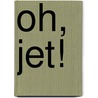 Oh, Jet! door Jillian Powell