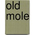 Old Mole