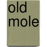 Old Mole by Gilbert Cannan