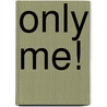 Only Me! door Angel Pearson