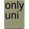 Only Uni by Camy Tang