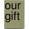 Our Gift door Publishing HardPress