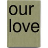 Our Love door David Thackeray