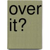 Over It? by Jude Wiles