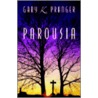 Parousia by Gary K. Pranger