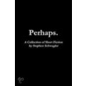Perhaps. by Stephen Schwegler
