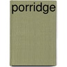 Porridge by Margaret Briggs