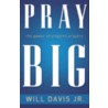 Pray Big by Will Jr. Davis