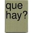Que Hay?
