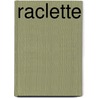 Raclette door Beatrice Aepli