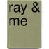Ray & Me