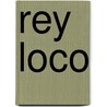 Rey Loco door Josï¿½ Zorrilla