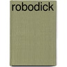 Robodick door Robert James Warner