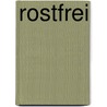 Rostfrei by Steffi von Wolff