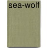 Sea-Wolf by Jack London