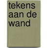 Tekens aan de wand door W. Elias