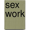 Sex Work door Teela Sanders
