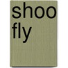 Shoo Fly door Iza Trapani