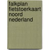 Falkplan fietstoerkaart noord nederland door Onbekend