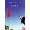 So B. It door Sarah Weeks