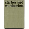 Starten met wordperfect door M. Fischer