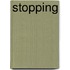 Stopping