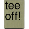 Tee Off! door Nick Fauchald