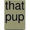 That Pup by Ellis Parker Butler