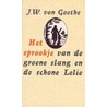 Het sprookje van de groene slang en de schone Lelie by J.W. Von Goethe