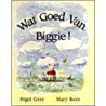 Wat goed van Biggie! door N. Gray