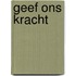 Geef ons kracht