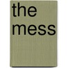 The Mess door Patricia Jensen