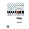 Theology by John Miller
