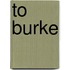To Burke