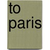 To Paris door Samuel Hazo