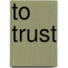 To Trust door Carolyn Brown