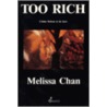 Too Rich door Melissa Chan