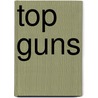 Top Guns door Jon Spurling