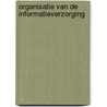 Organisatie van de informatieverzorging by W. Hartman