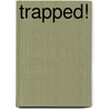 Trapped! door Eunice Boeve
