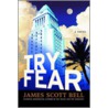 Try Fear by James Scott Bell