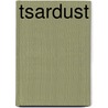 Tsardust by Kathleen Everett Upshaw