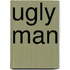 Ugly Man
