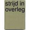 Strijd in overleg door M. van der Heijden