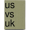 Us Vs Uk by Unknown