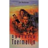 Operatie Toermalijn by J. Henderson