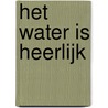 Het water is heerlijk door Toon Hermans